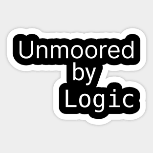 Unmoored by Logic Sticker